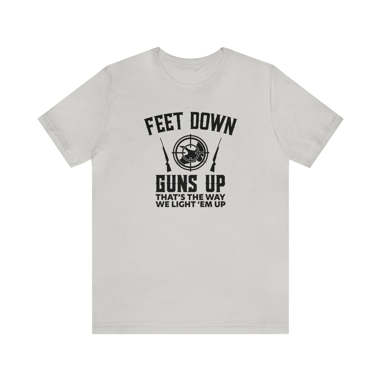 Feet Down Guns Up T-Shirt