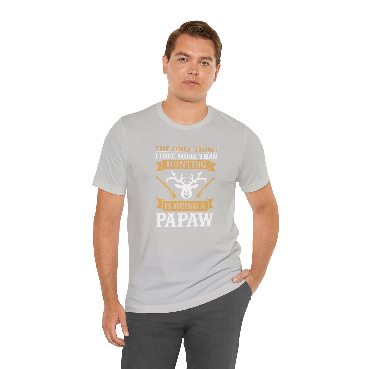 The Only Thing I love More Than Hunting is Being a Papaw T-Shirt