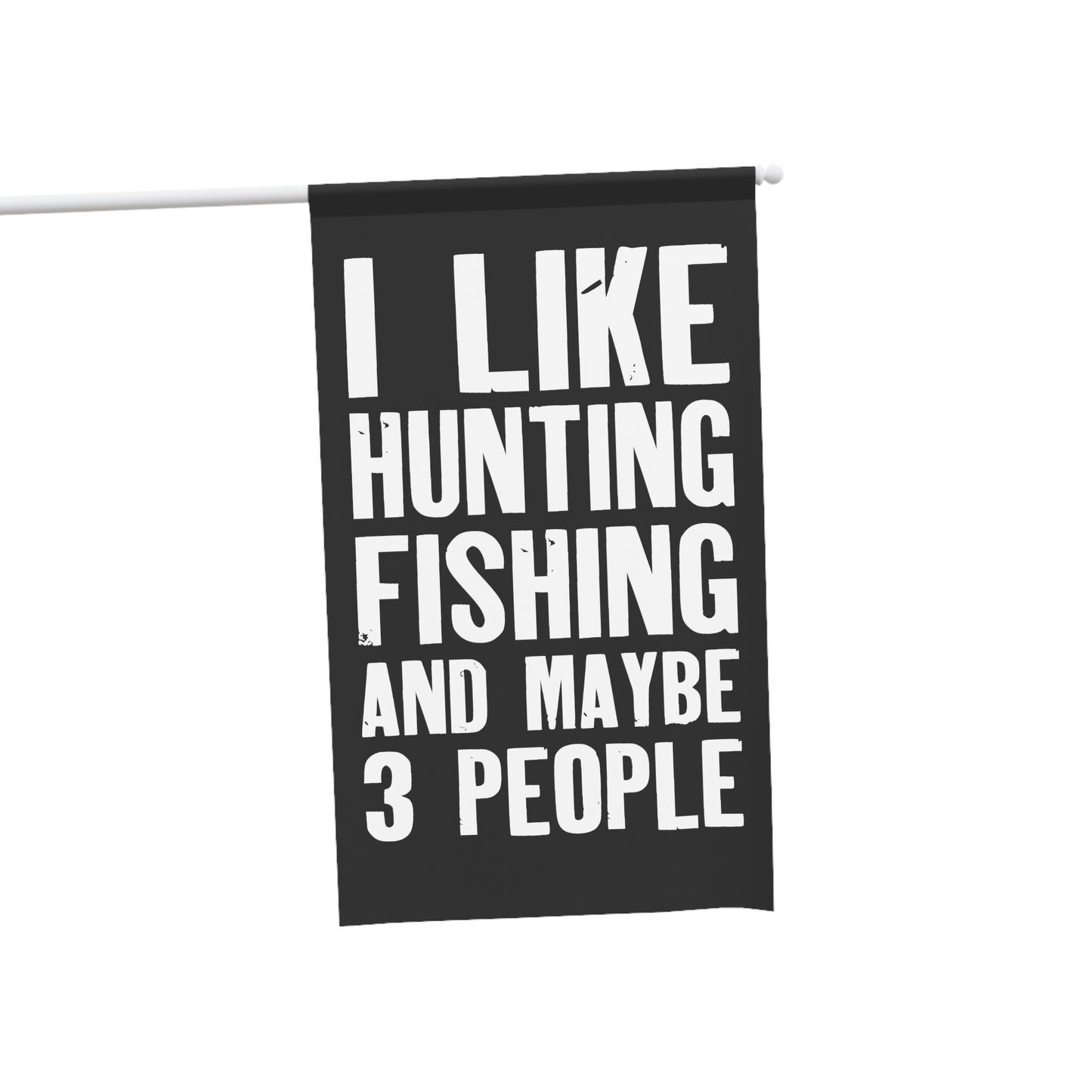 I Like Hunting Fishing and Maybe 3 People Flag