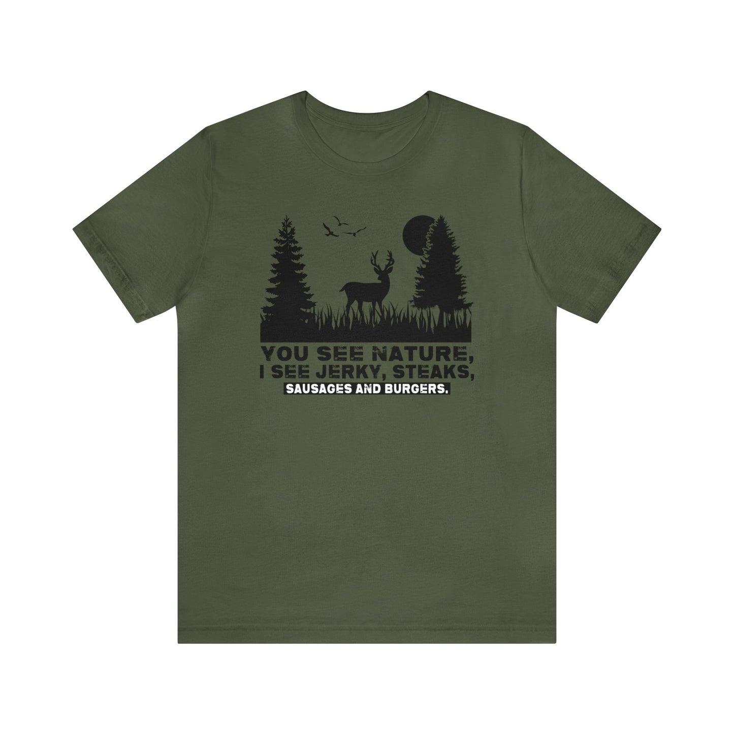 You See Nature I See Jerky and Steaks T-Shirt