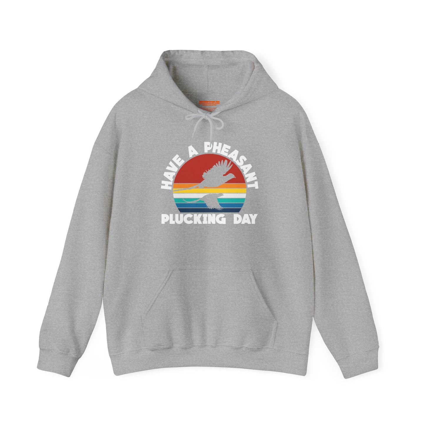 Have A Pheasant Plucking Day Hooded Sweatshirt