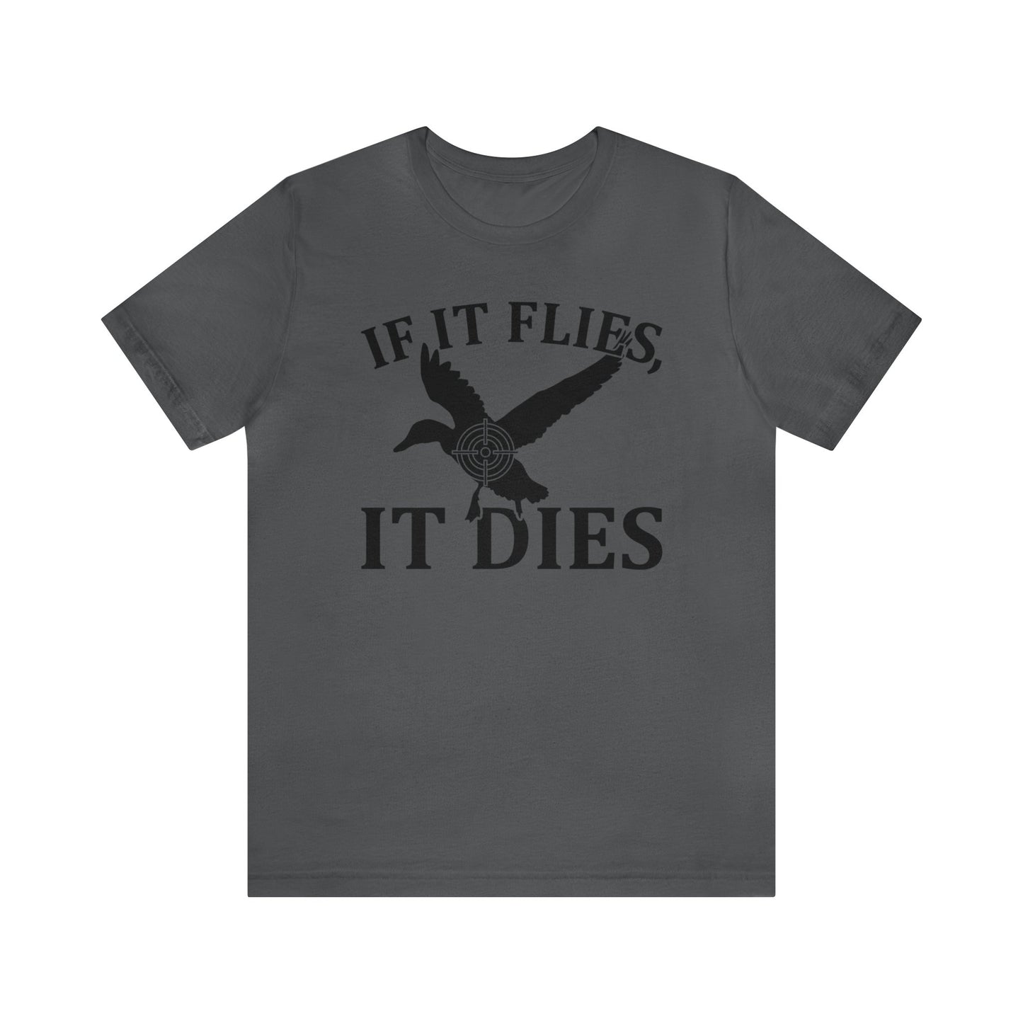 If It Flies It Dies T-Shirt