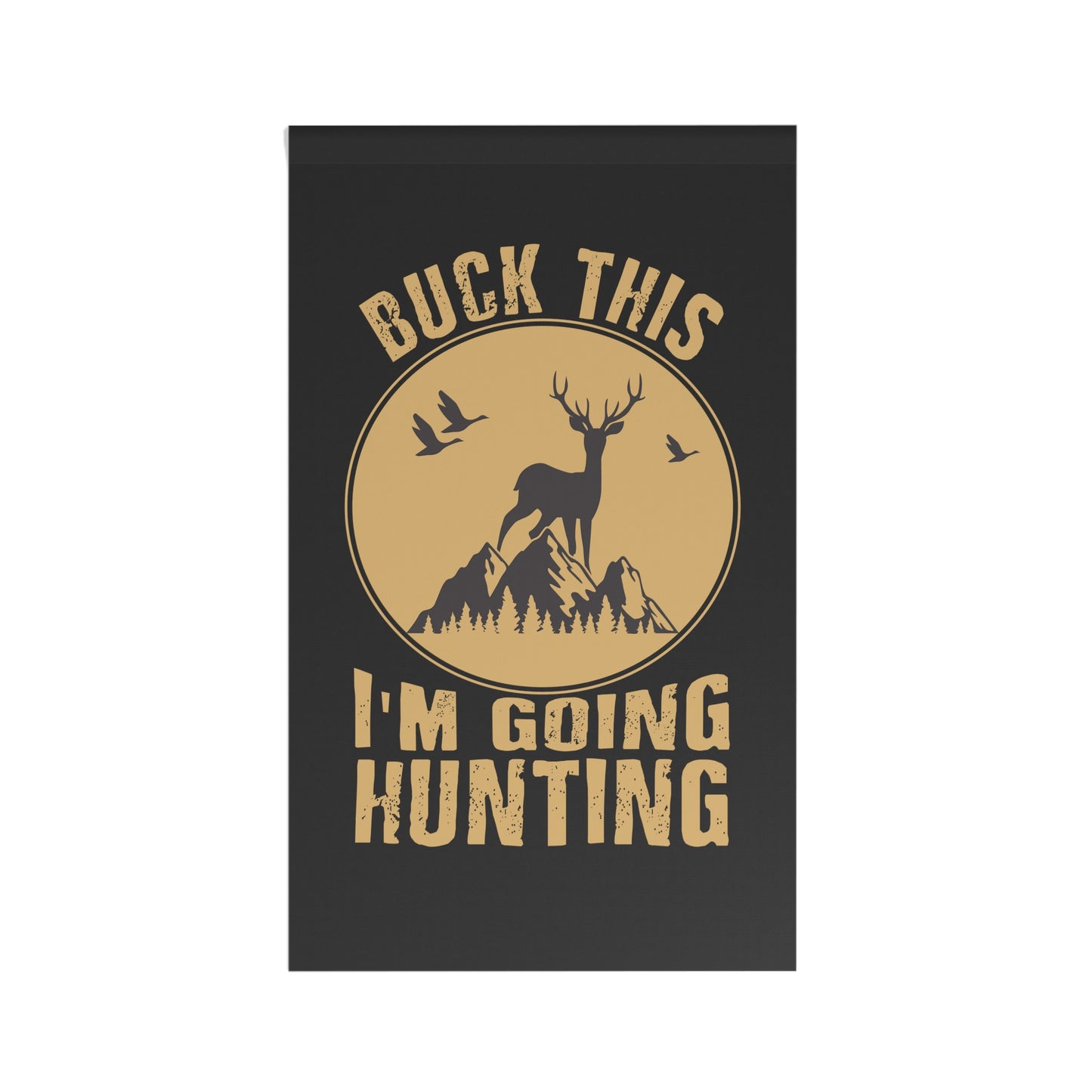 Buck This I'm Going Hunting Flag