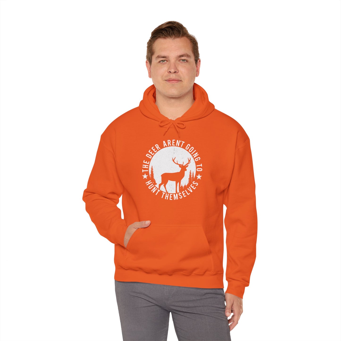 The Deer Aren't Going to Hunt Themselves Hooded Sweatshirt