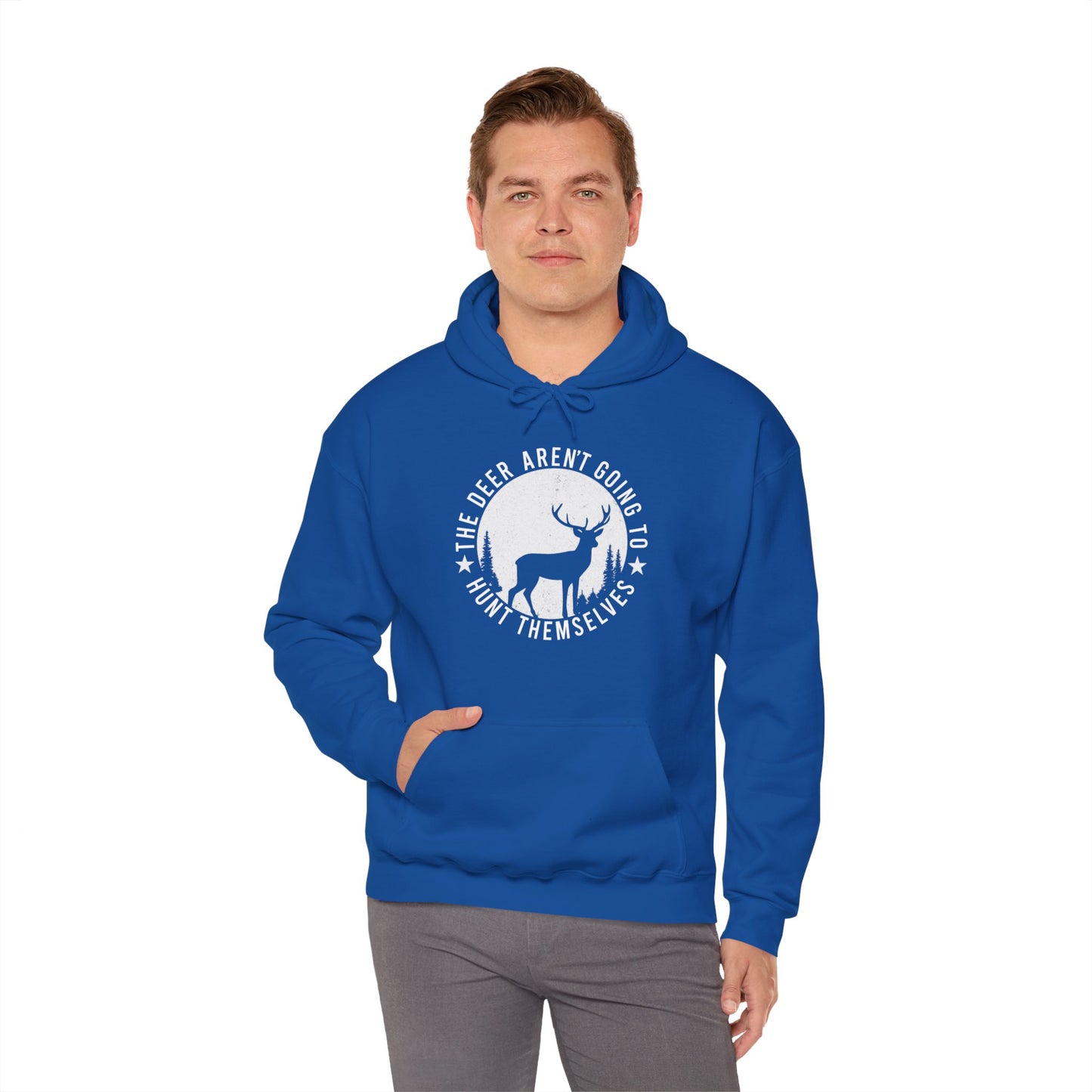 The Deer Aren't Going to Hunt Themselves Hooded Sweatshirt