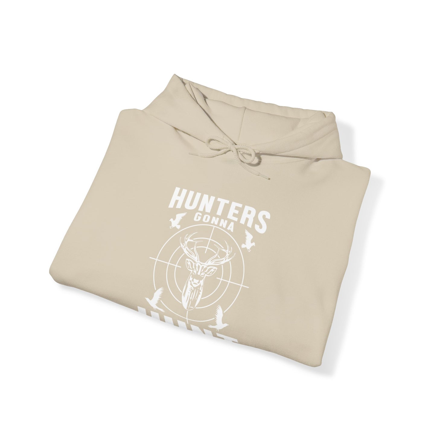 Hunters Gonna Hunt Hooded Sweatshirt