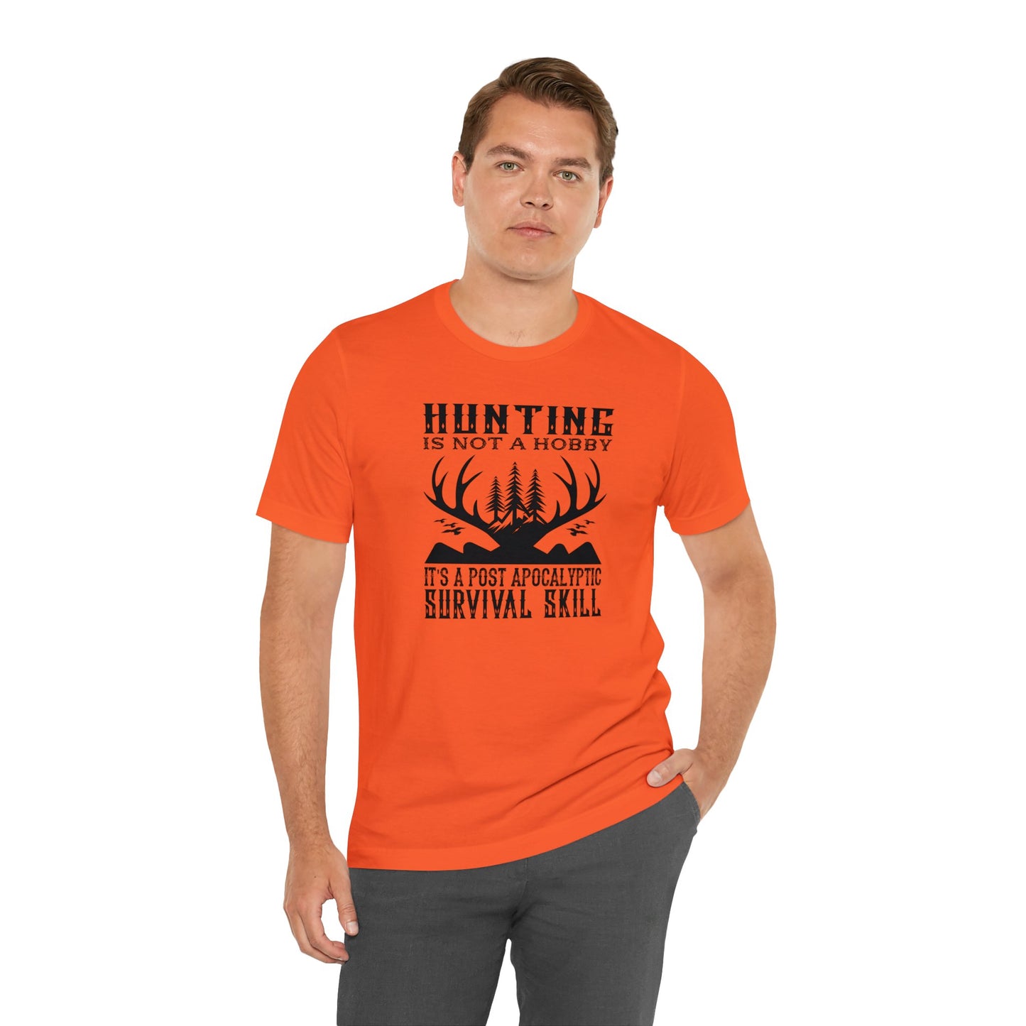 Hunting is Not a Hobby It is a Post Apocalypse Survival Skill T-Shirt