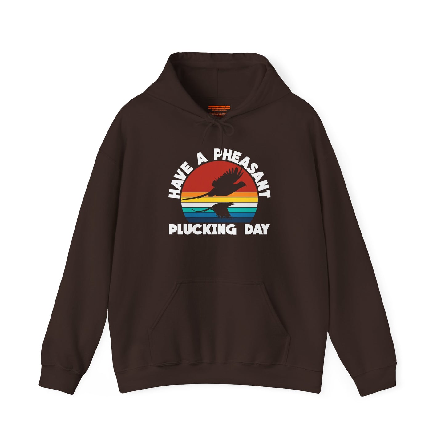 Have A Pheasant Plucking Day Hooded Sweatshirt