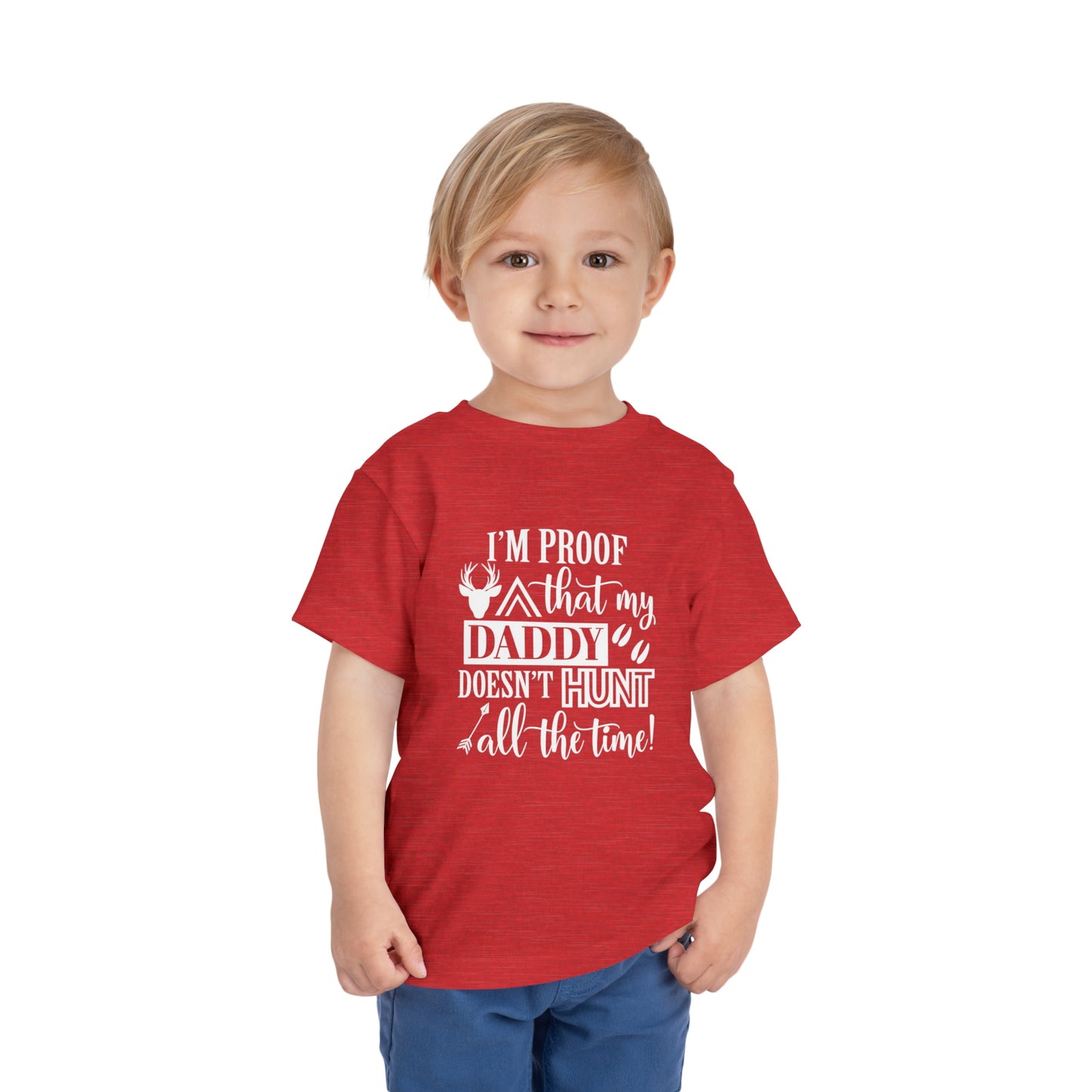 I'm Proof That My Daddy Doesn't Hunt All The Time Toddler T-Shirt