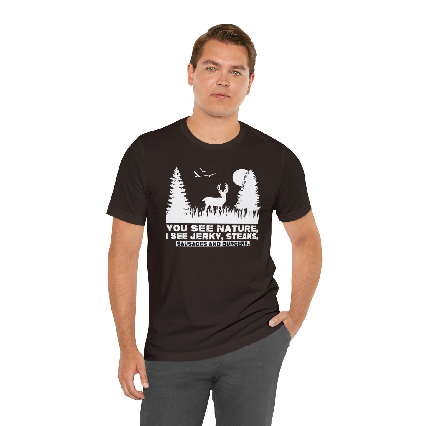 You See Nature I See Jerky and Steaks T-Shirt