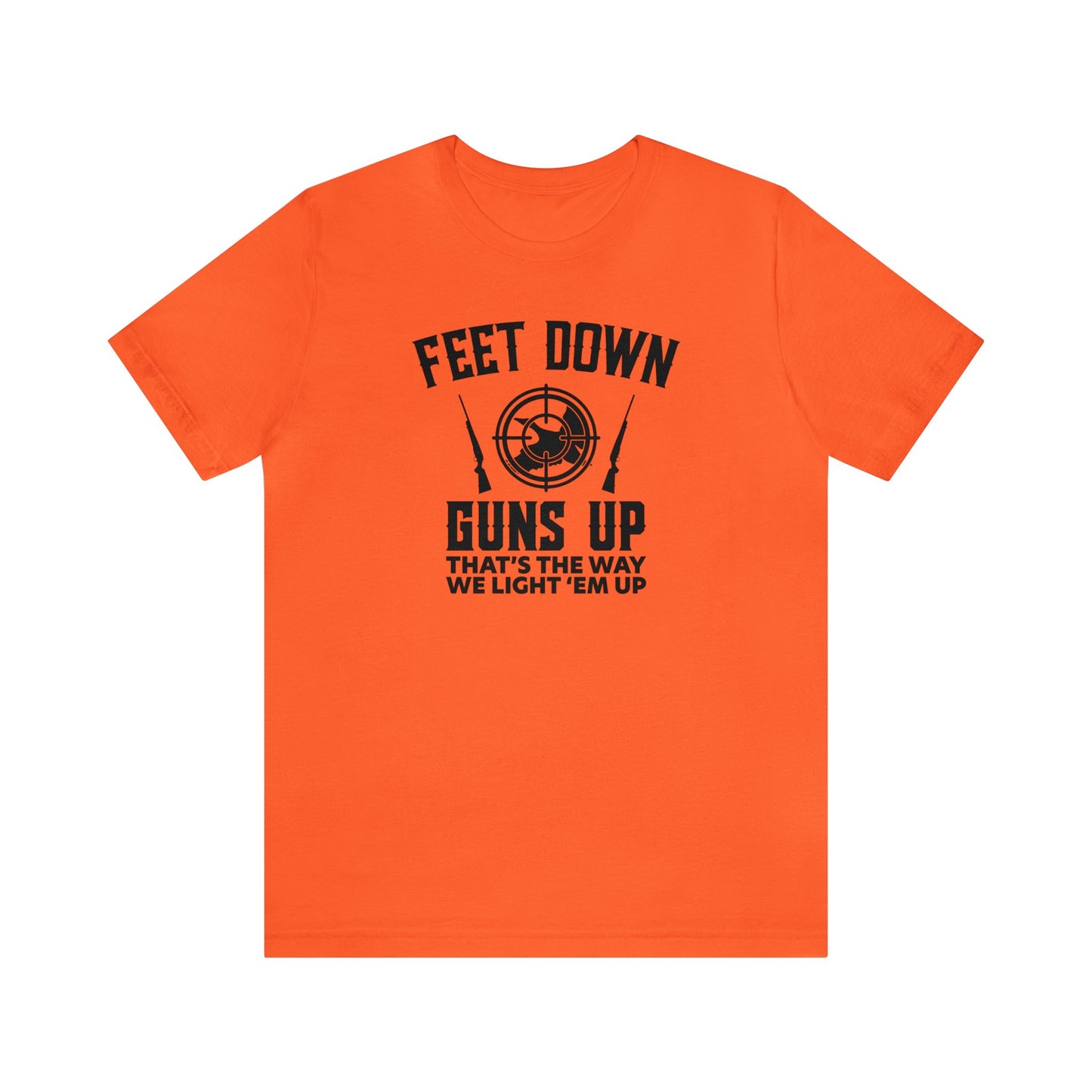 Feet Down Guns Up T-Shirt