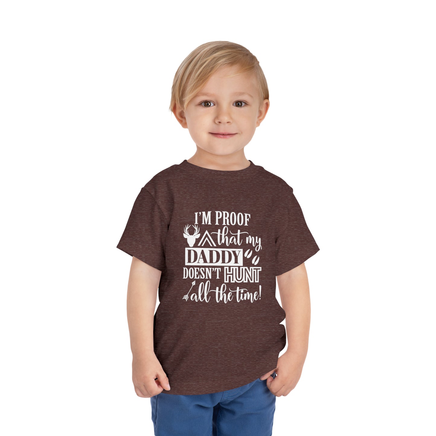 I'm Proof That My Daddy Doesn't Hunt All The Time Toddler T-Shirt