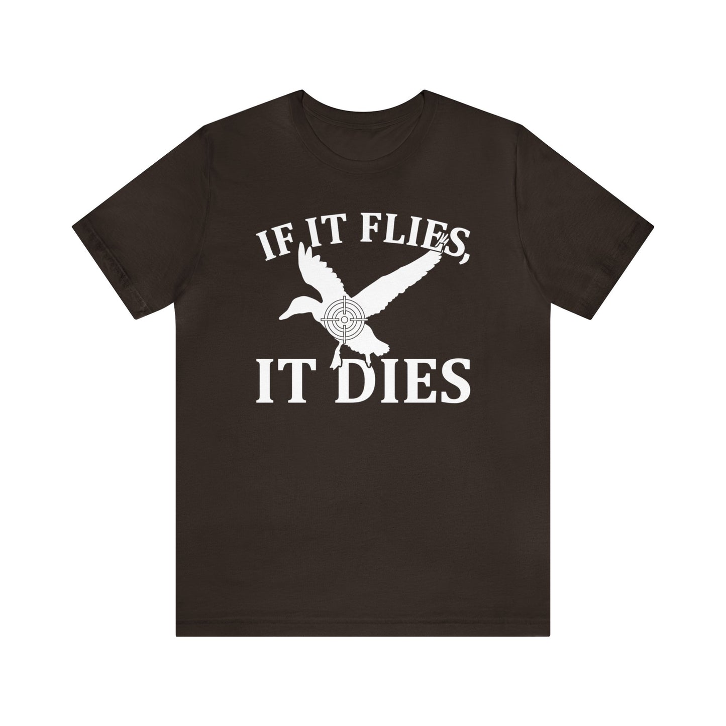 If It Flies It Dies T-Shirt