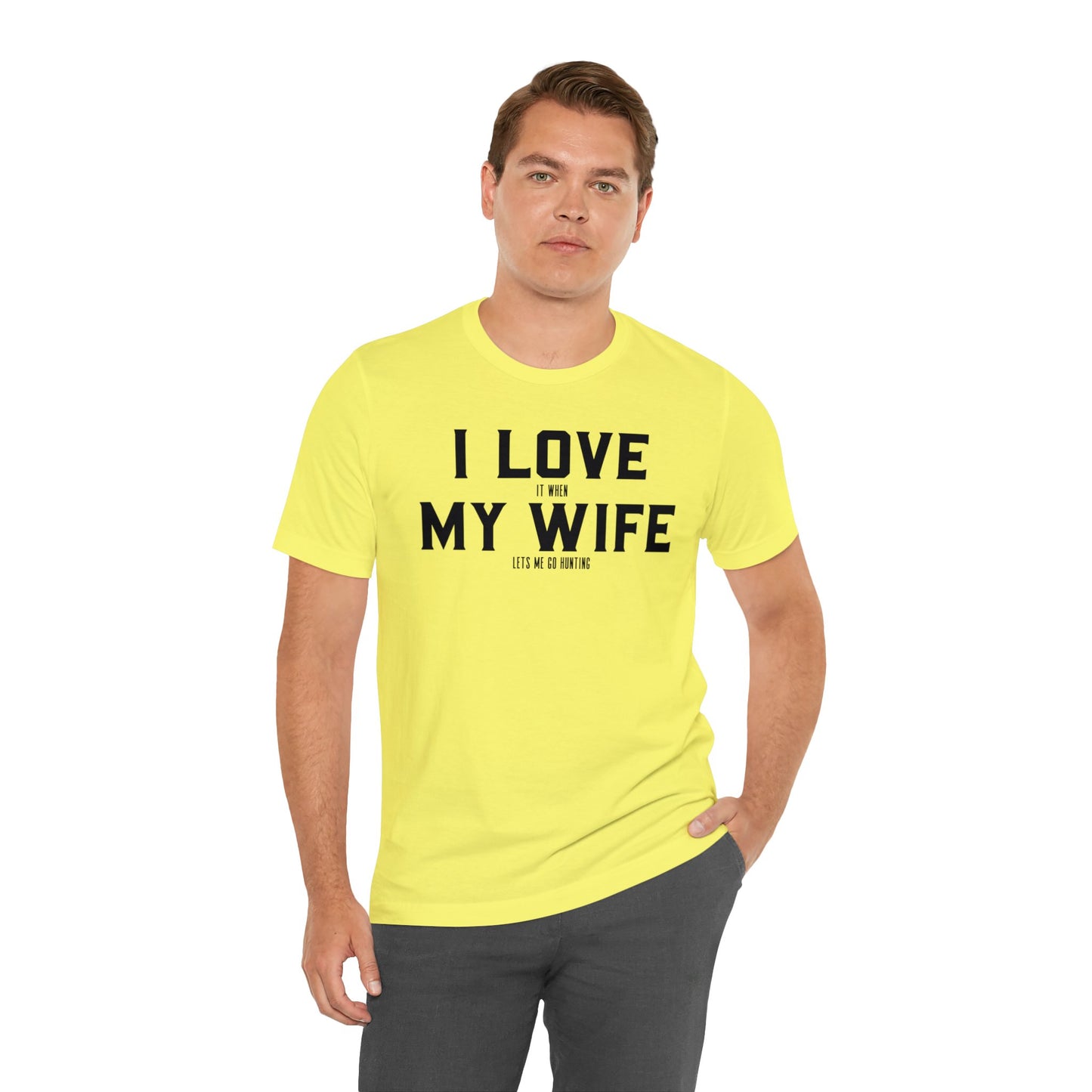 I Love My Wife When She Let's Me Go Hunting T-Shirt