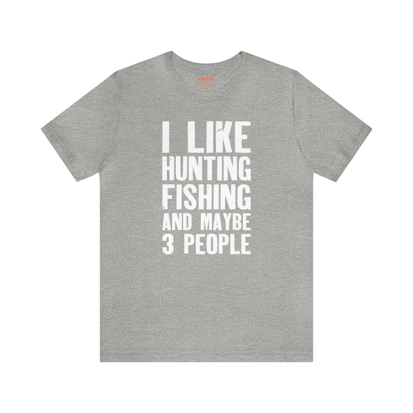 I Like Hunting Fishing and Maybe 3 People T-Shirt