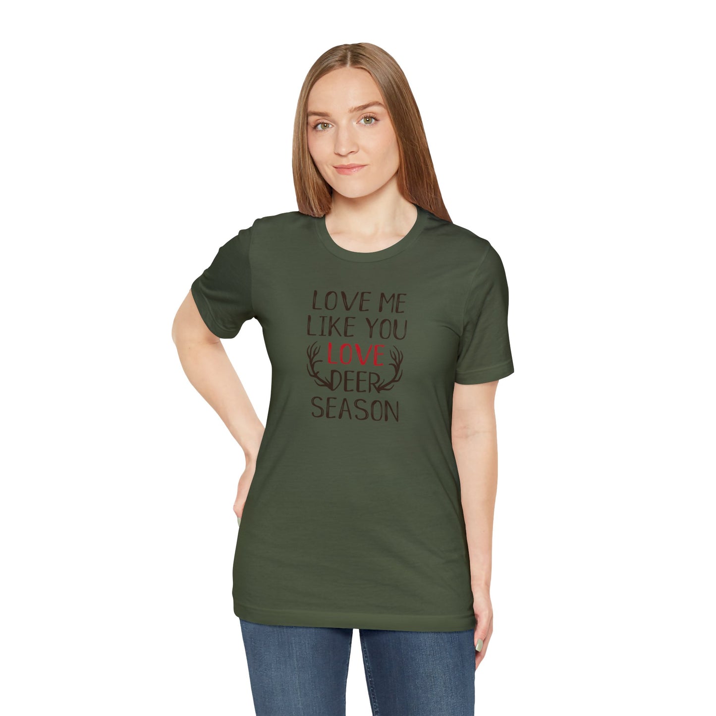 Love me Like You Love Deer Season T-Shirt