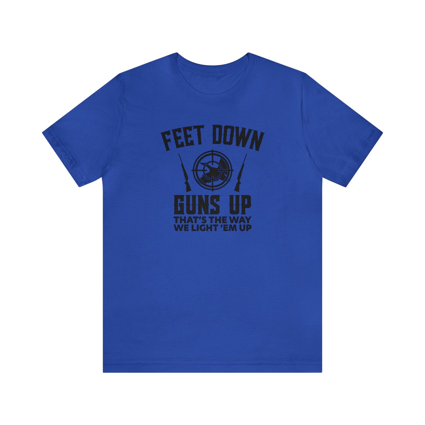 Feet Down Guns Up T-Shirt