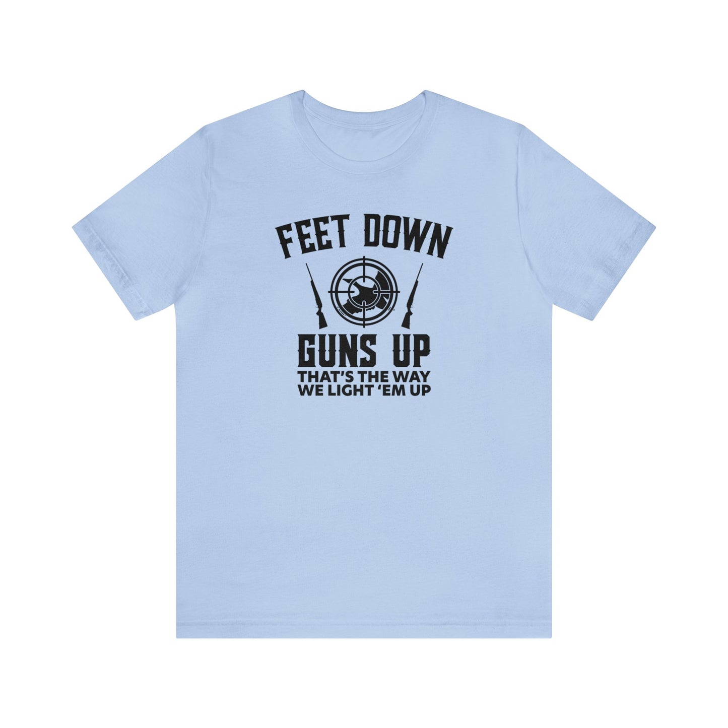 Feet Down Guns Up T-Shirt