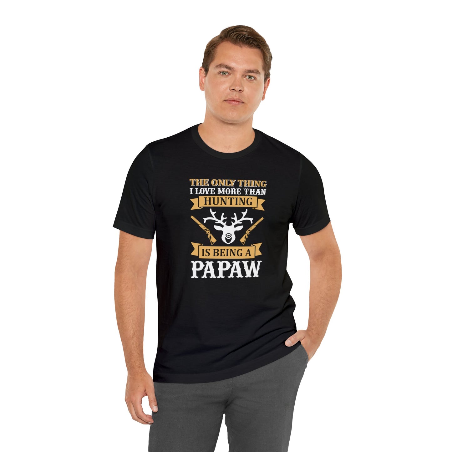 The Only Thing I love More Than Hunting is Being a Papaw T-Shirt