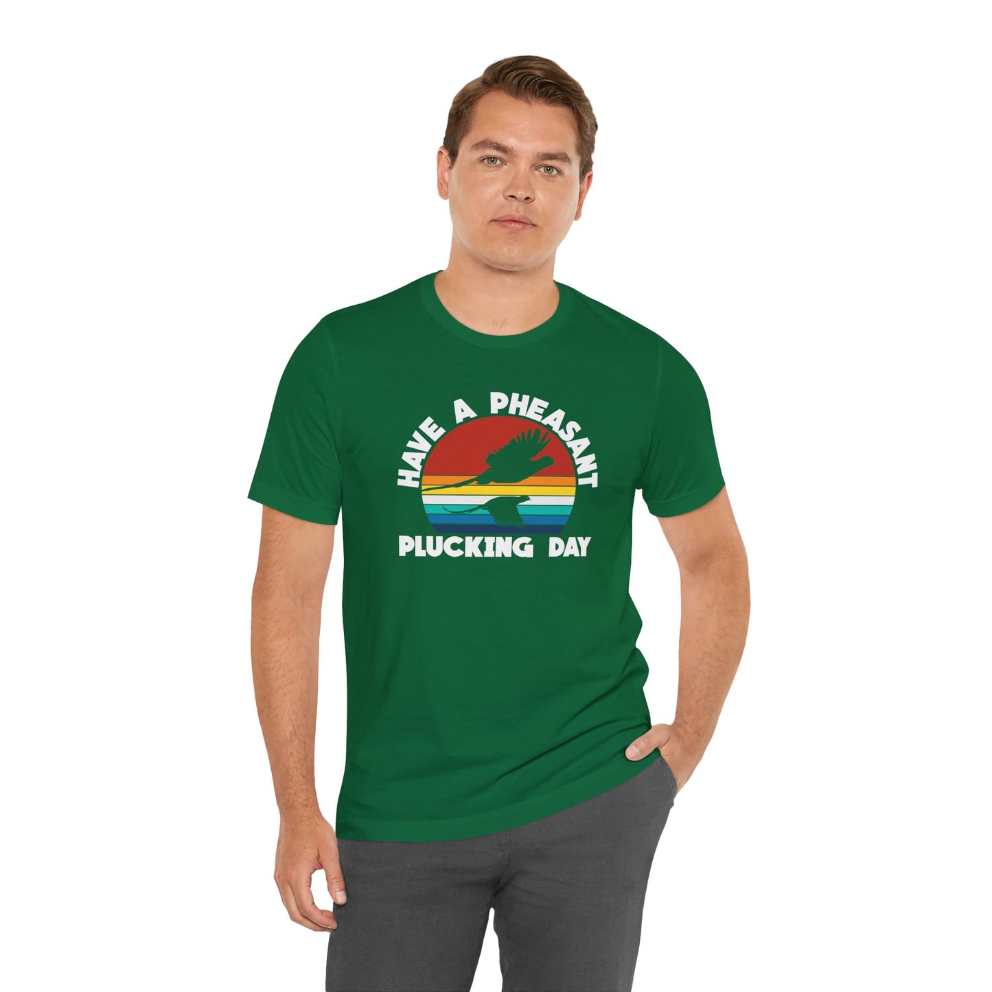 Have A Pheasant Plucking Day T-Shirt