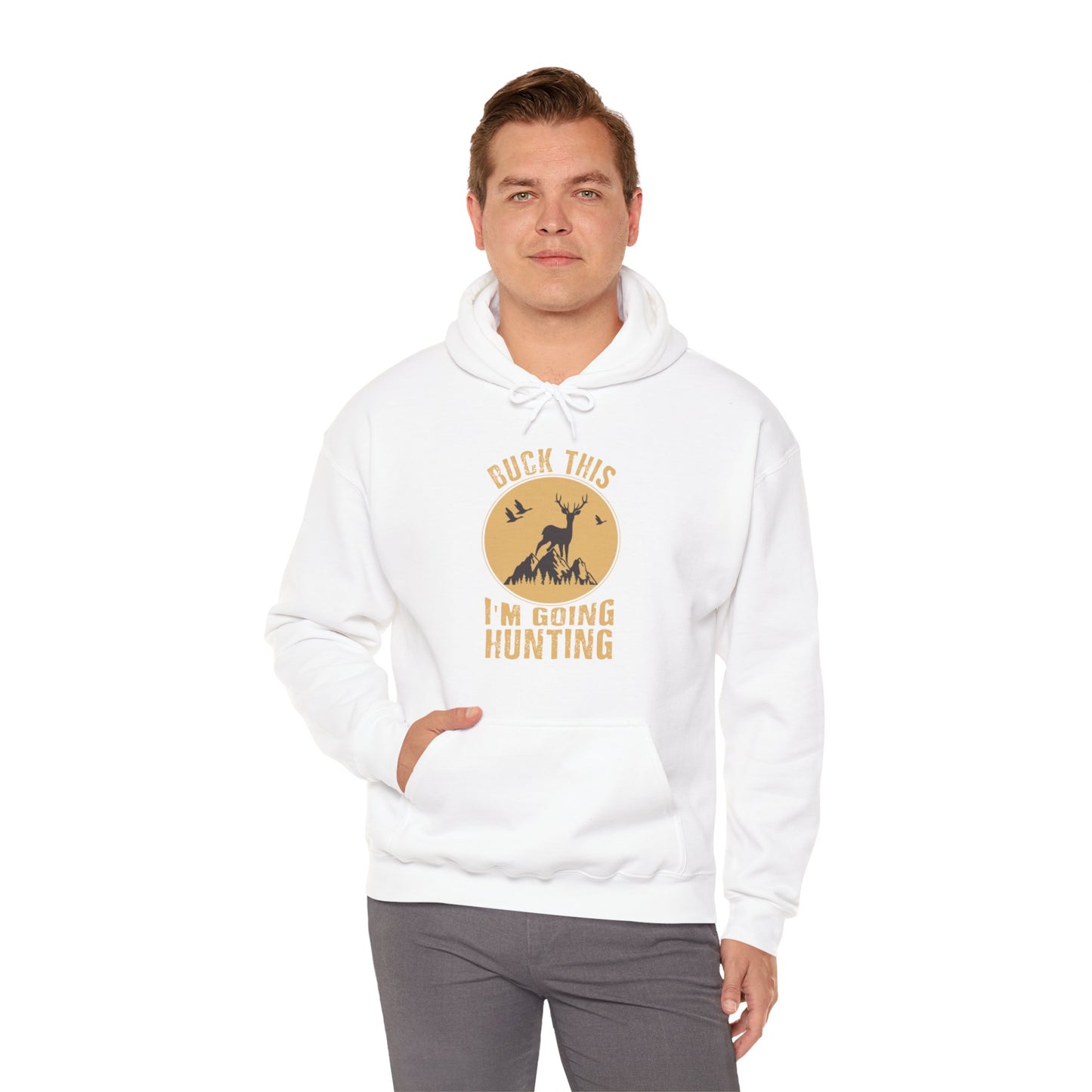 Buck This I'm Going Hunting Hooded Sweatshirt