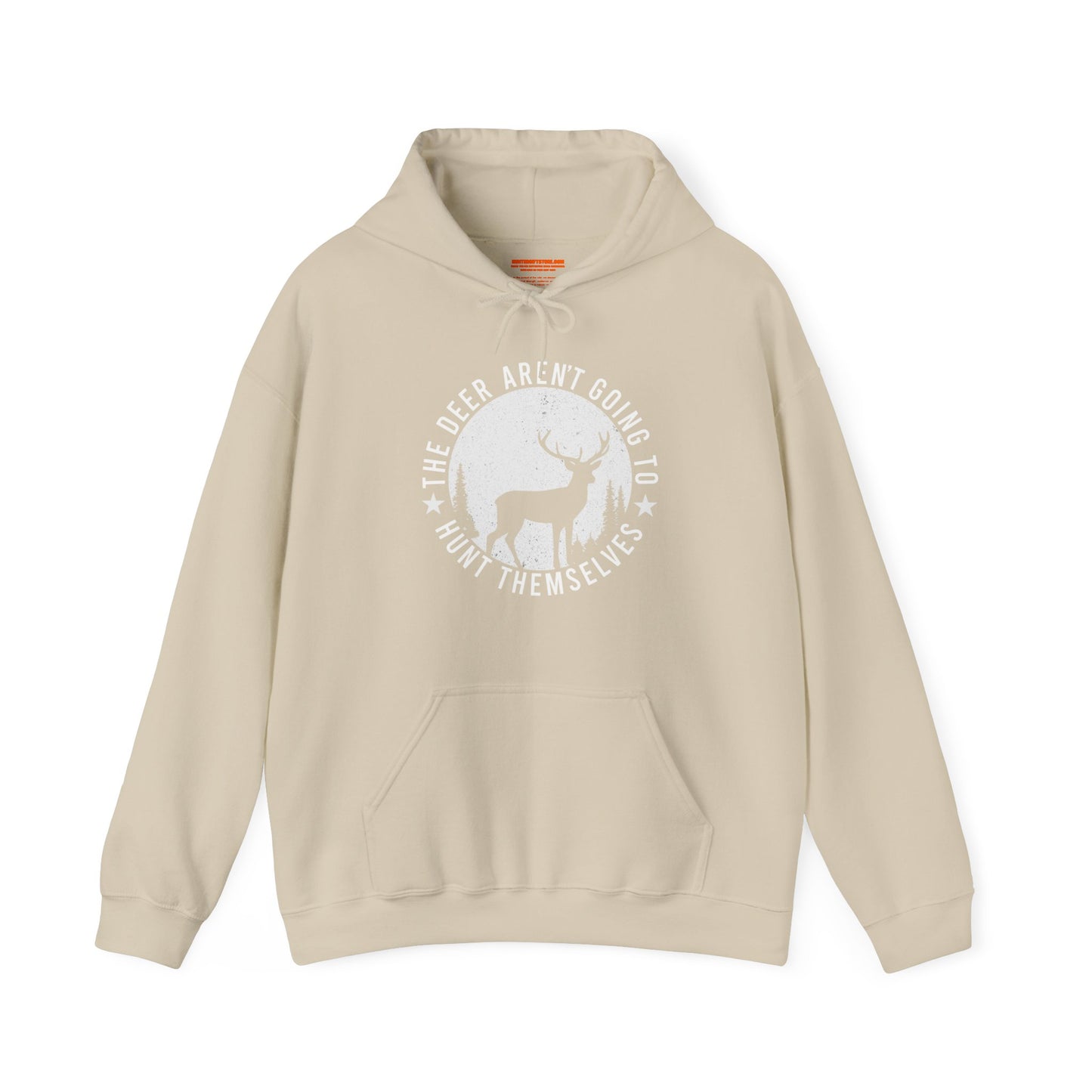 The Deer Aren't Going to Hunt Themselves Hooded Sweatshirt