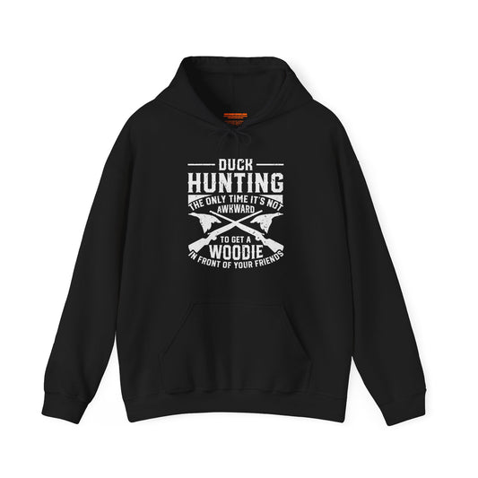 Duck Hunting The Only Time It Is Not Awkward To Get A Woodie In Front Of Yours Friends Hooded Sweatshirt