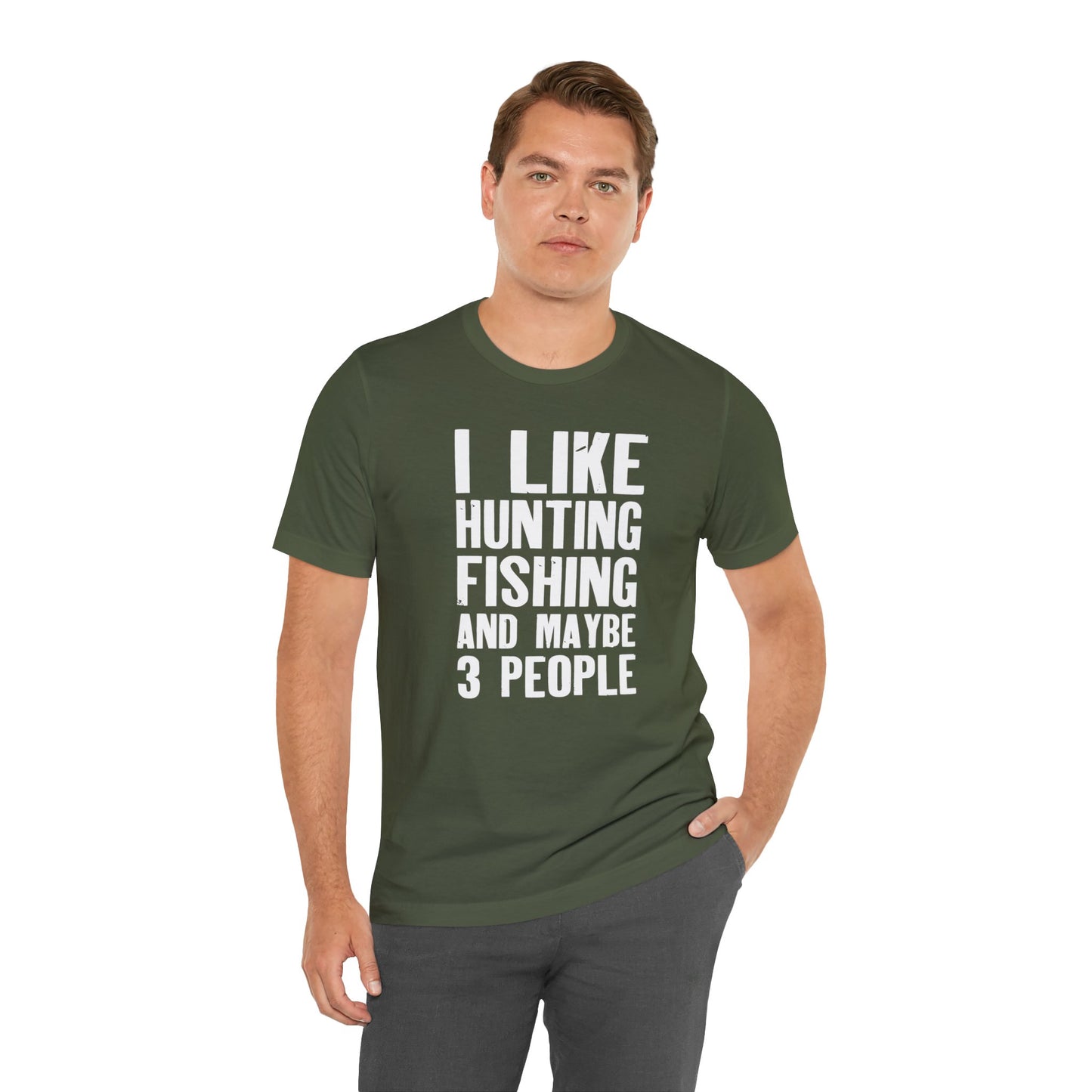 I Like Hunting Fishing and Maybe 3 People T-Shirt