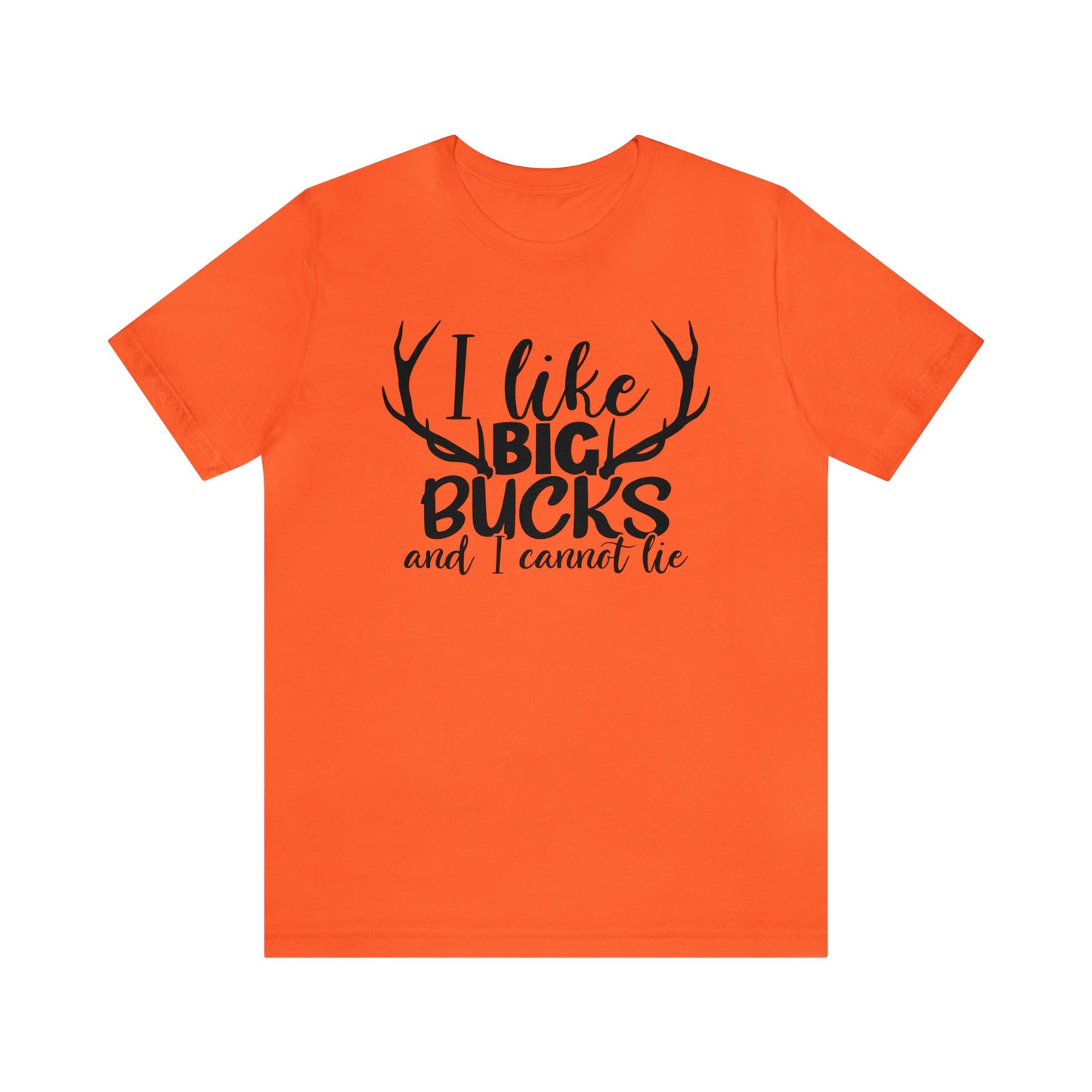 I Like Big Bucks and I Cannot Lie T-Shirt