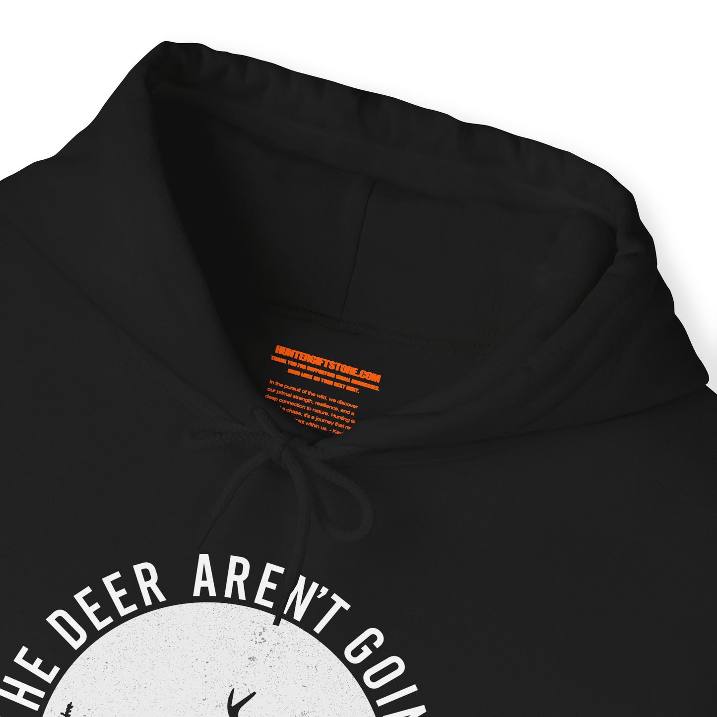 The Deer Aren't Going to Hunt Themselves Hooded Sweatshirt