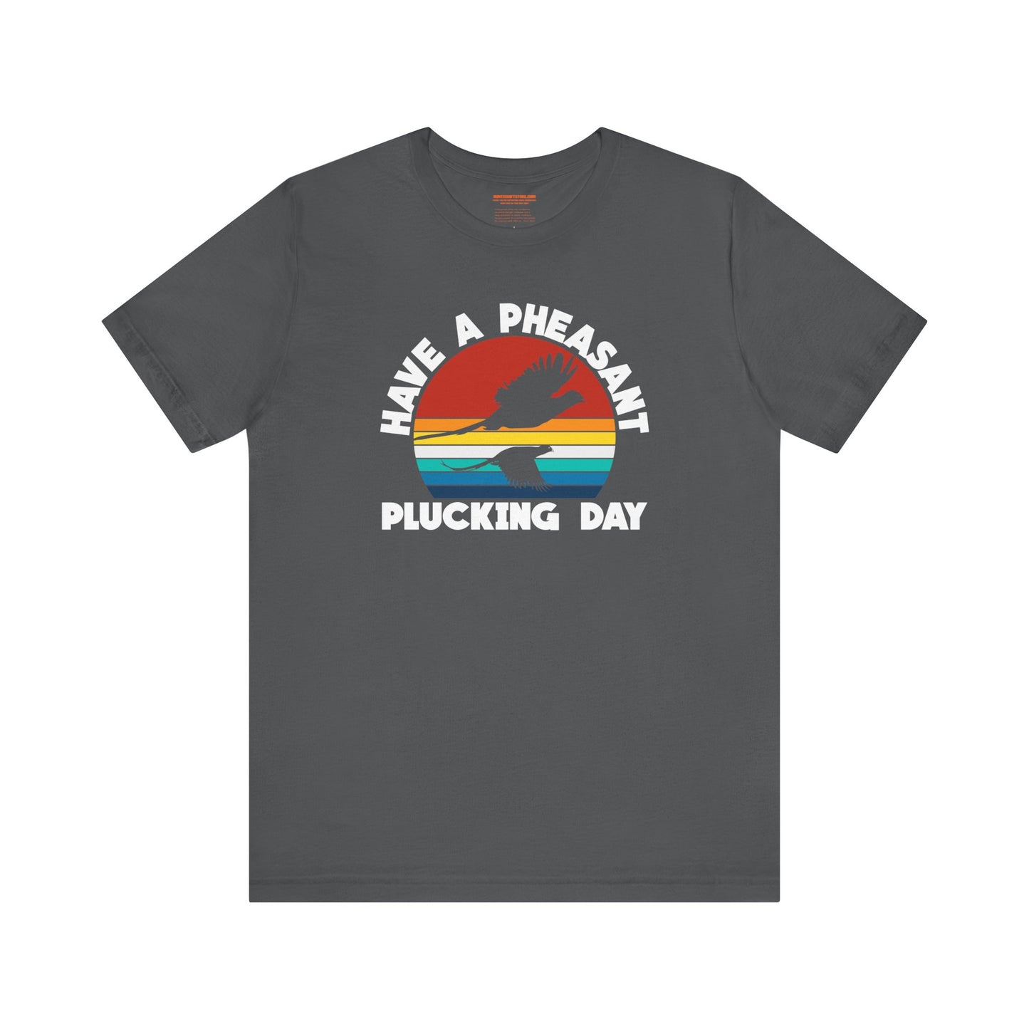 Have A Pheasant Plucking Day T-Shirt