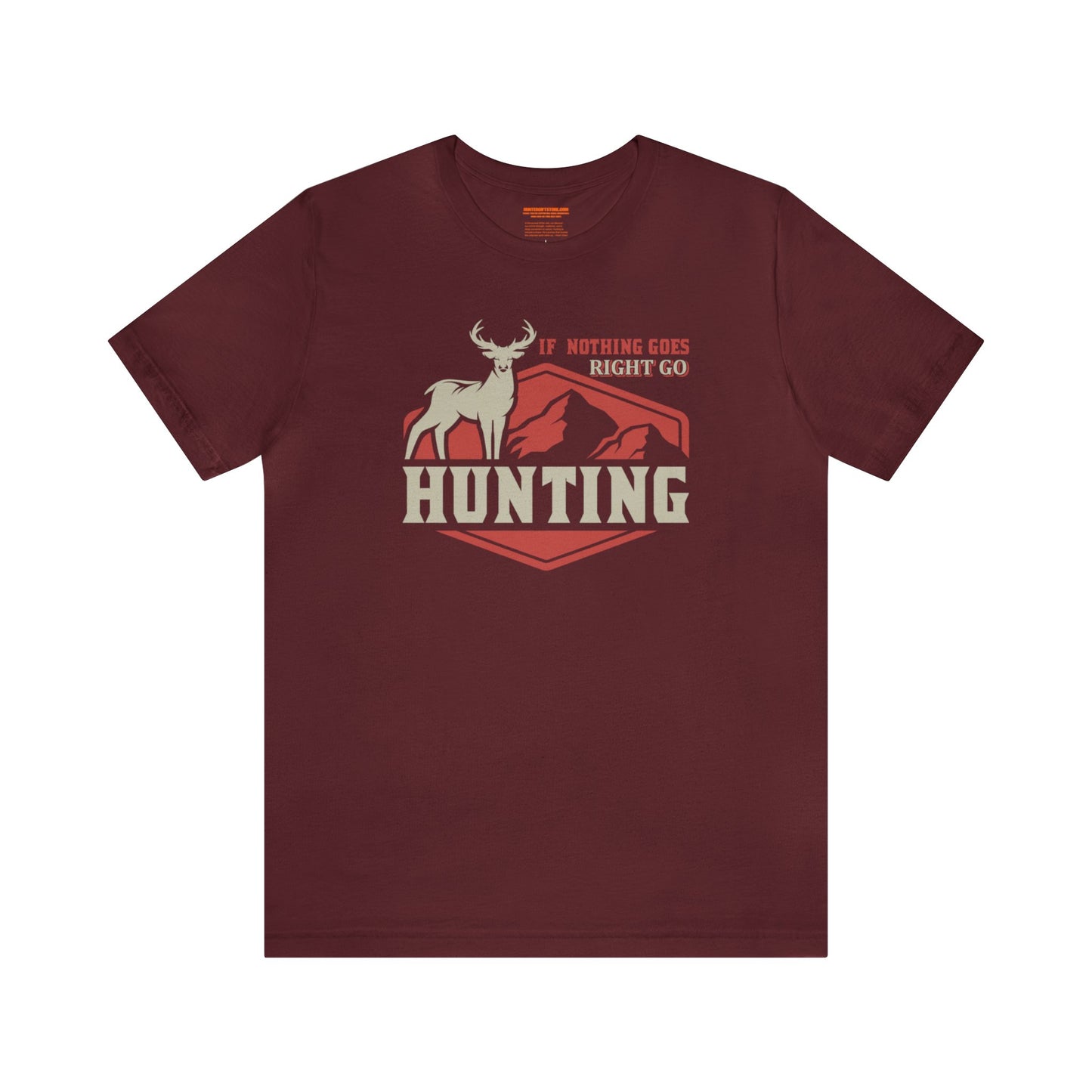 If Nothing Goes Right Go Hunting T-Shirt