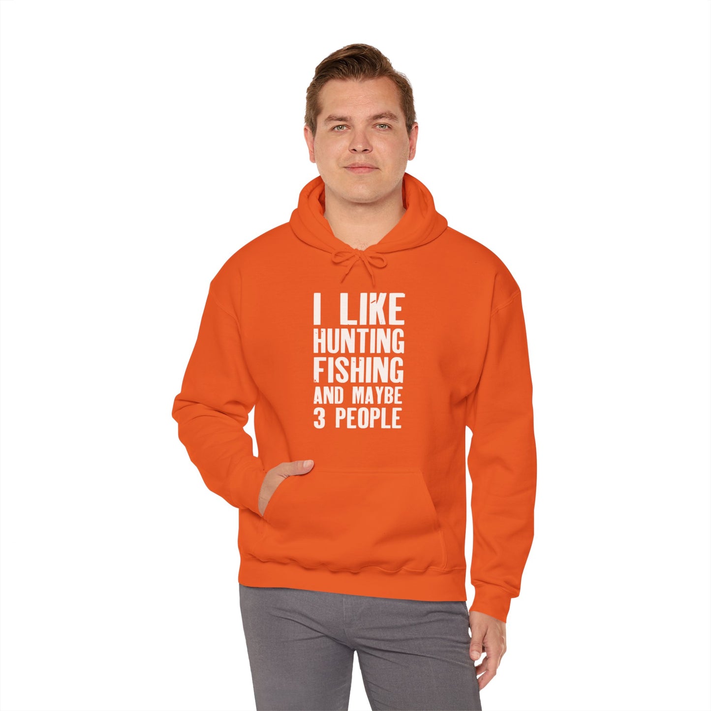 I Like Hunting Fishing and Maybe 3 People Hooded Sweatshirt