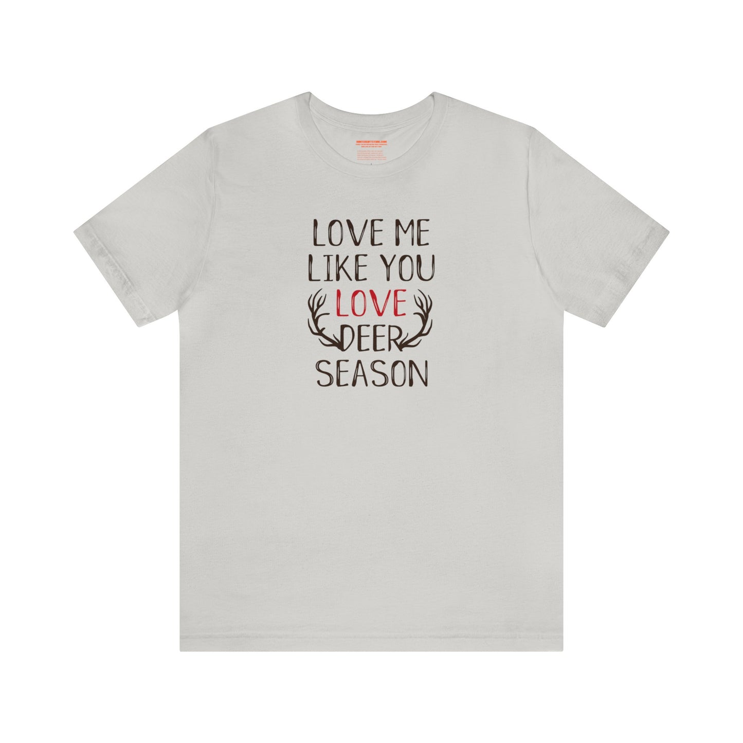 Love me Like You Love Deer Season T-Shirt