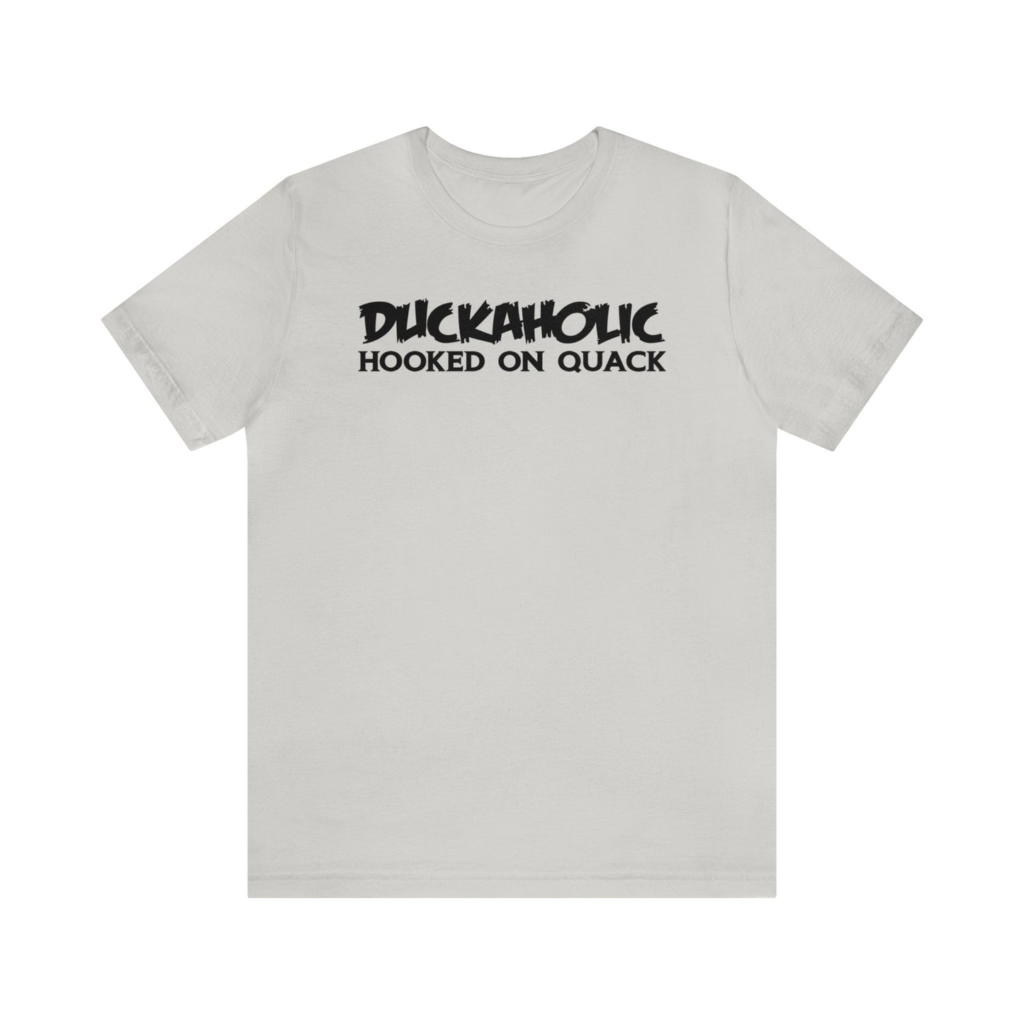 Duckaholic Hooked on Quack T-Shirt