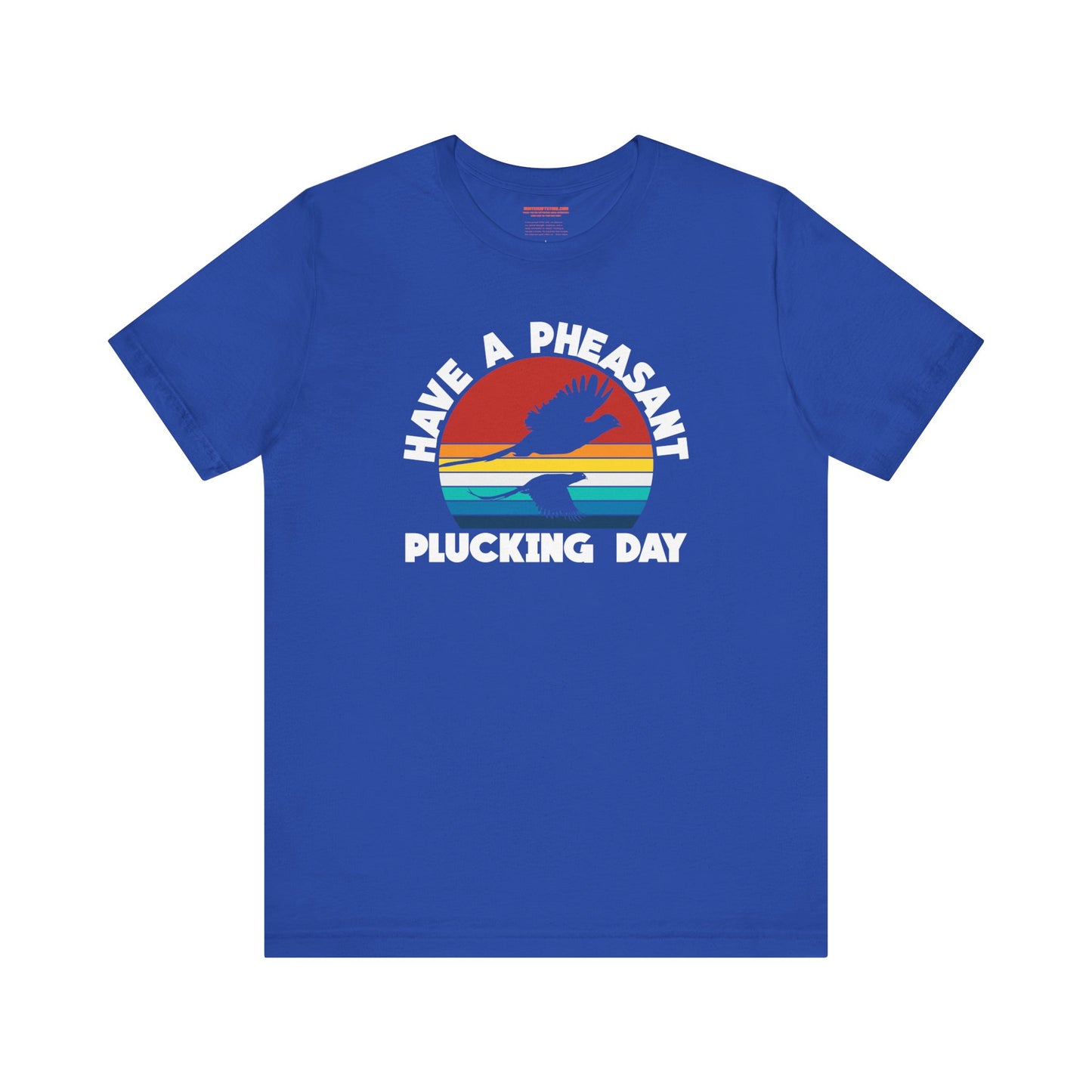 Have A Pheasant Plucking Day T-Shirt