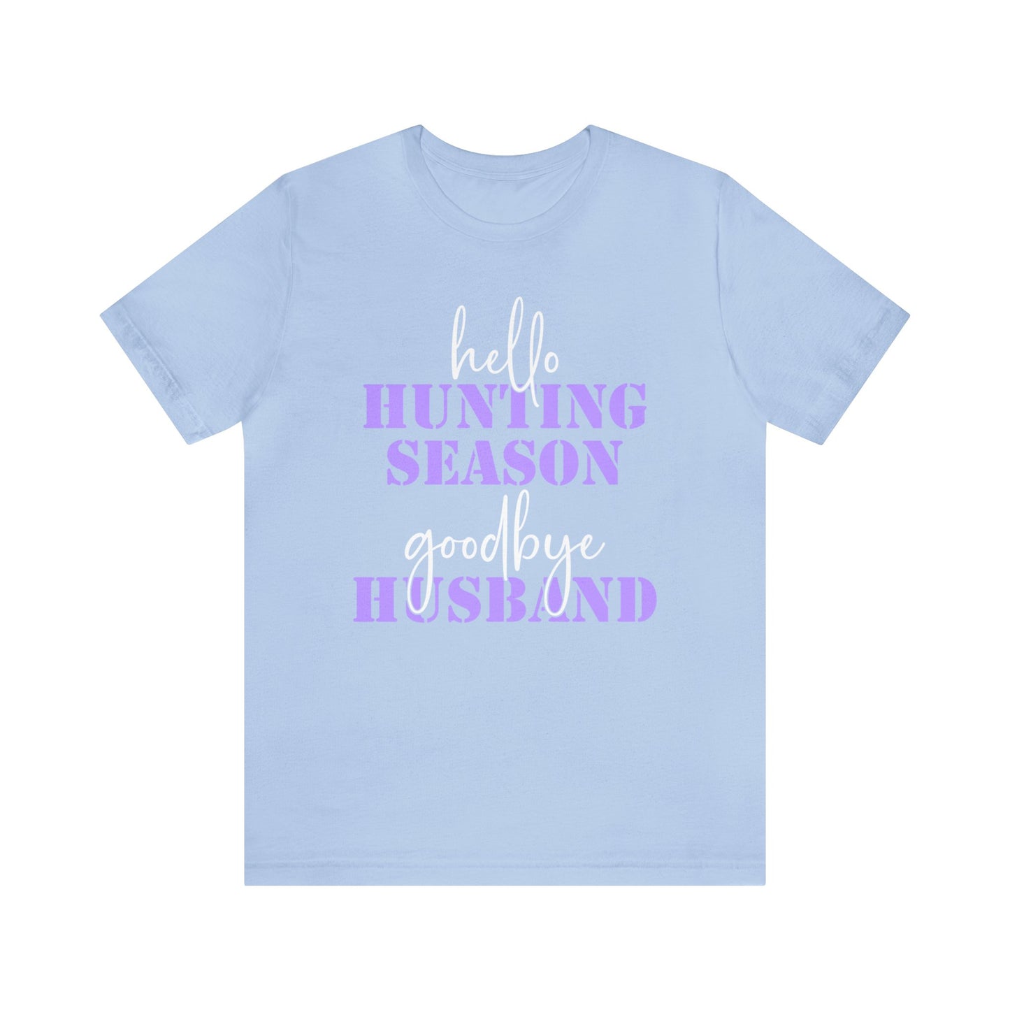 Hello Hunting Season Goodbye Husband T-Shirt