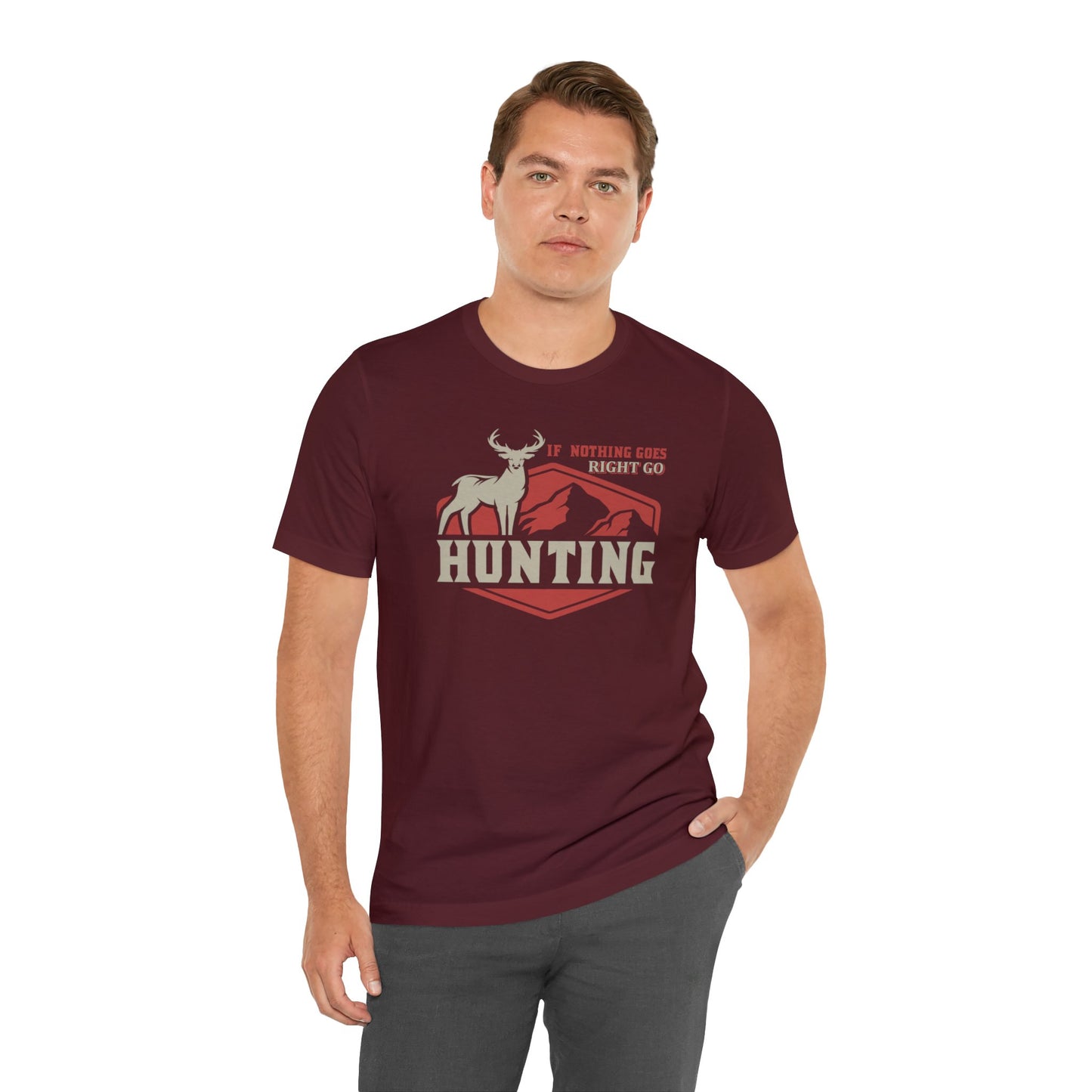 If Nothing Goes Right Go Hunting T-Shirt