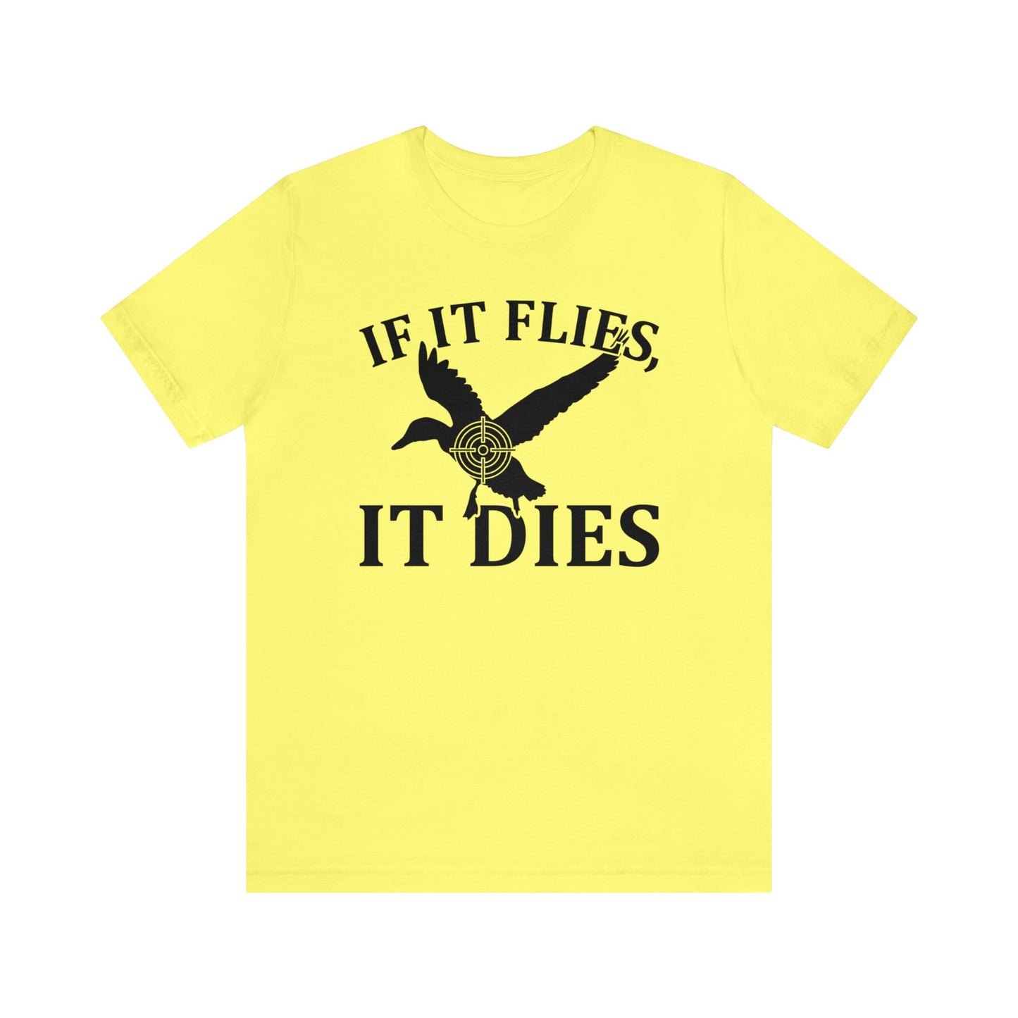 If It Flies It Dies T-Shirt