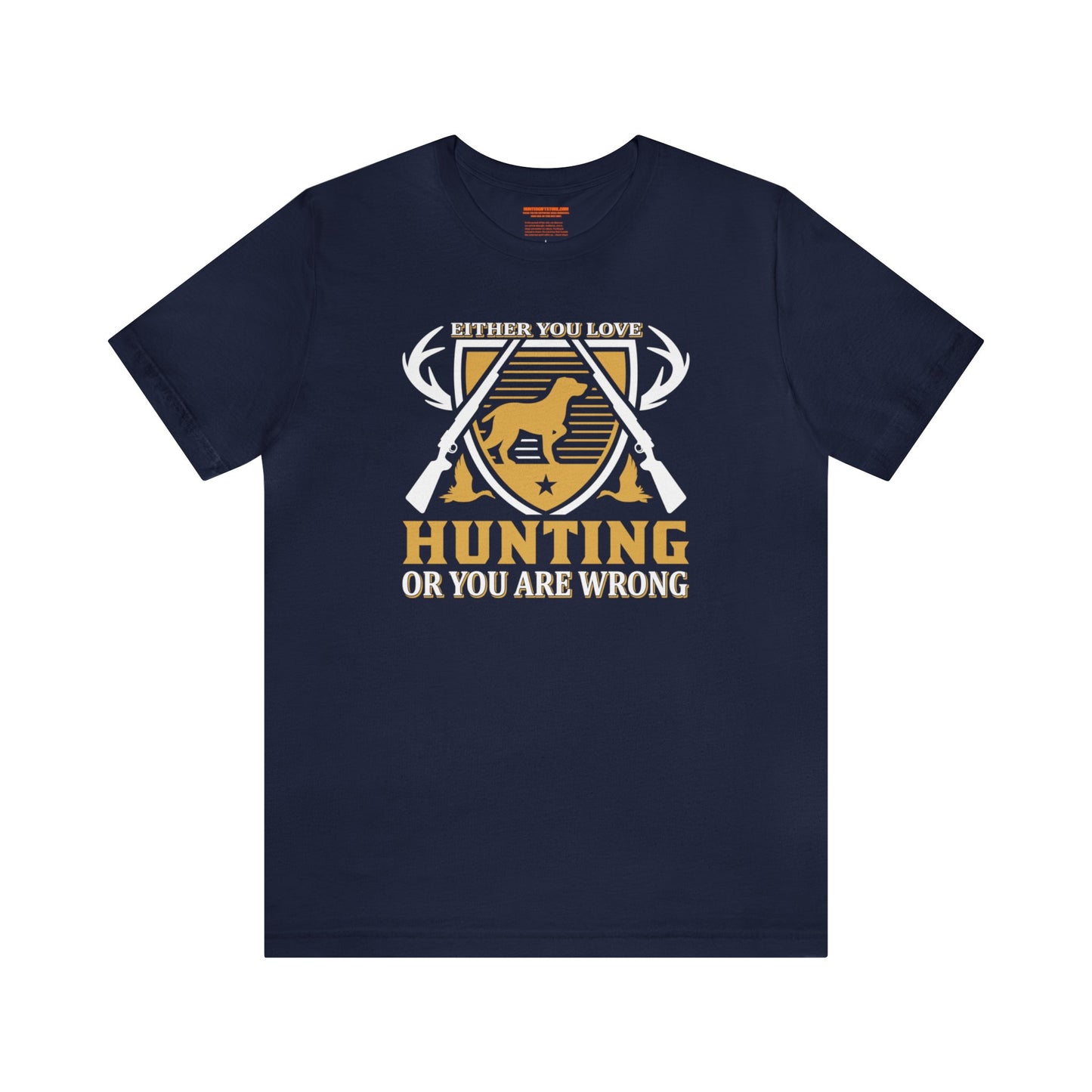 Either You Love Hunting or You are Wrong T-Shirt