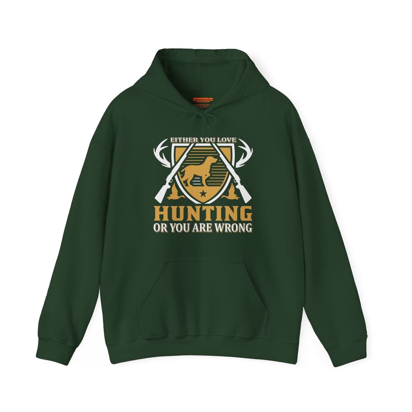 Either You Love Hunting Or You Are Wrong Hooded Sweatshirt