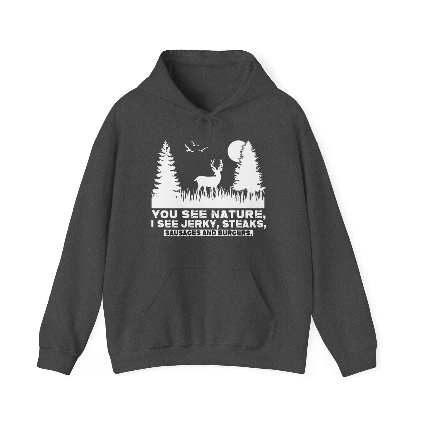 You See Nature I See Jerky and Steak Hooded Sweatshirt