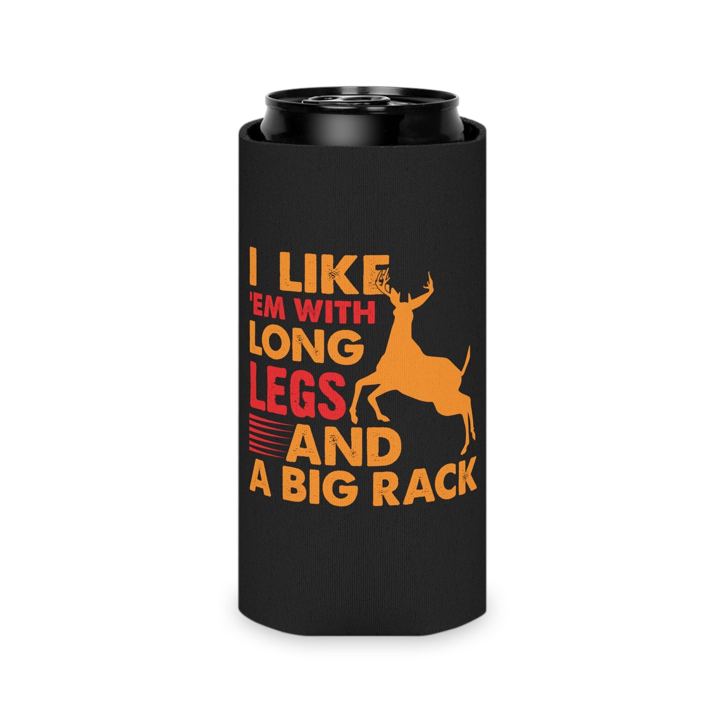 I Like 'Em With Long Legs and A Big Rack Can Cooler