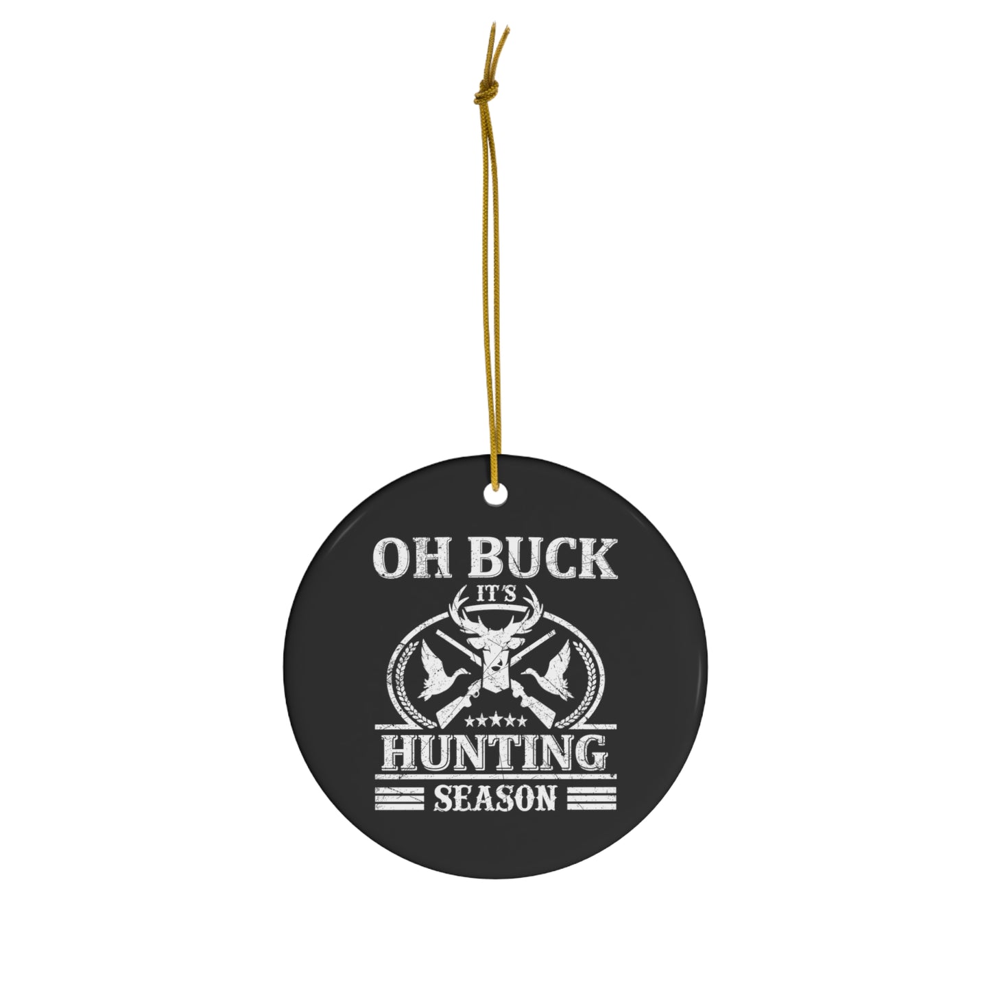 Oh Buck It's Hunting Season Ceramic Christmas Ornament