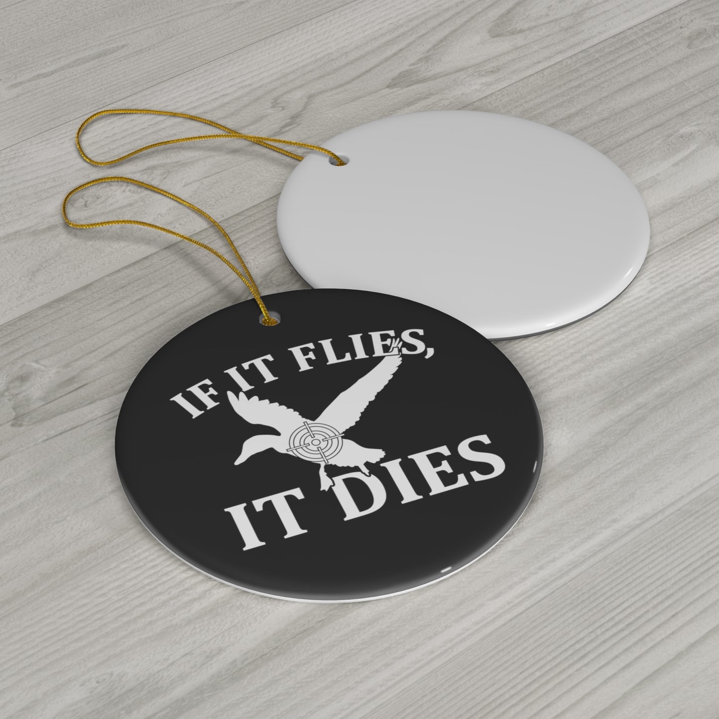 If It Flies It Dies Ceramic Christmas Ornament