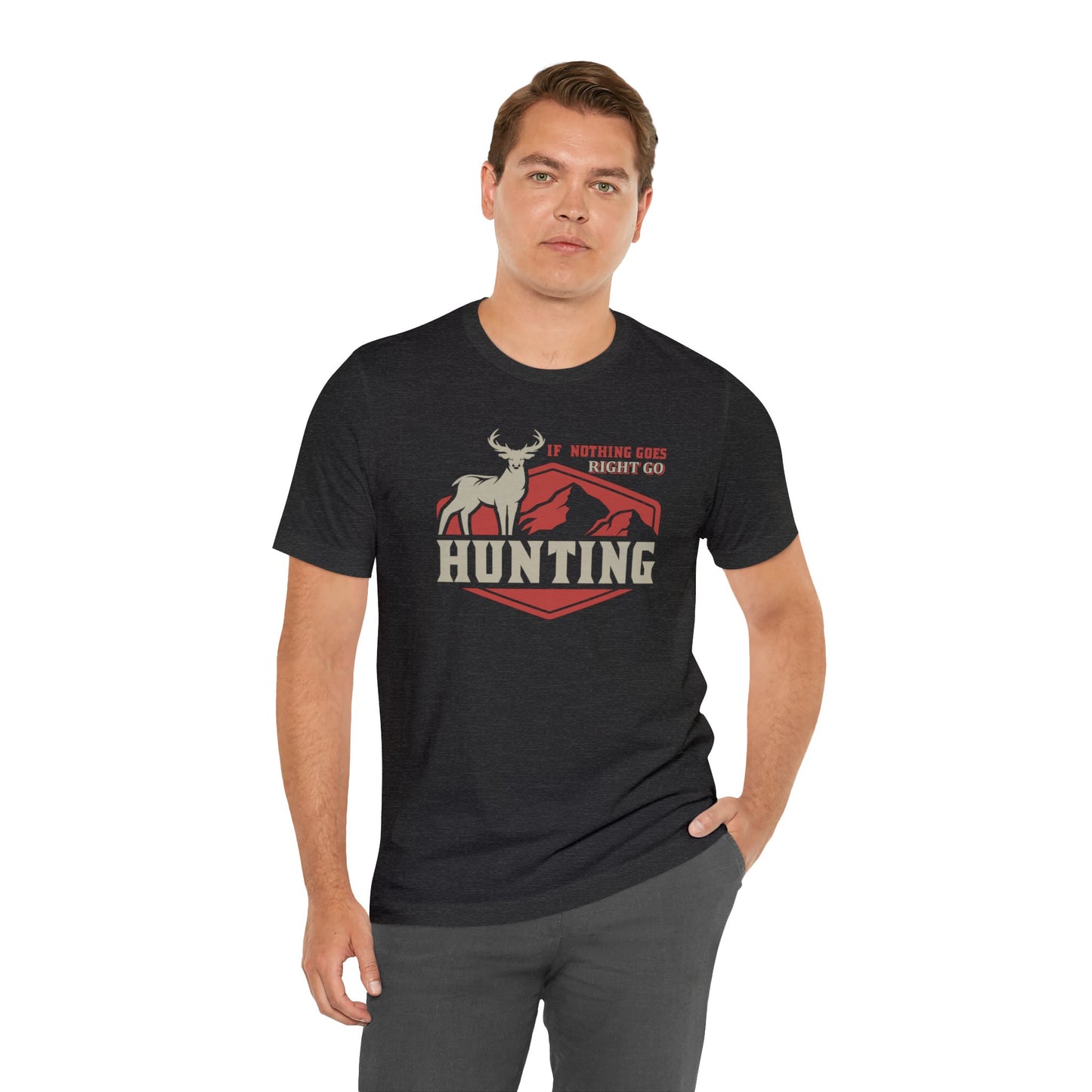 If Nothing Goes Right Go Hunting T-Shirt