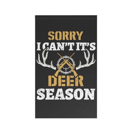 Sorry I can't It's Deer Season Flag