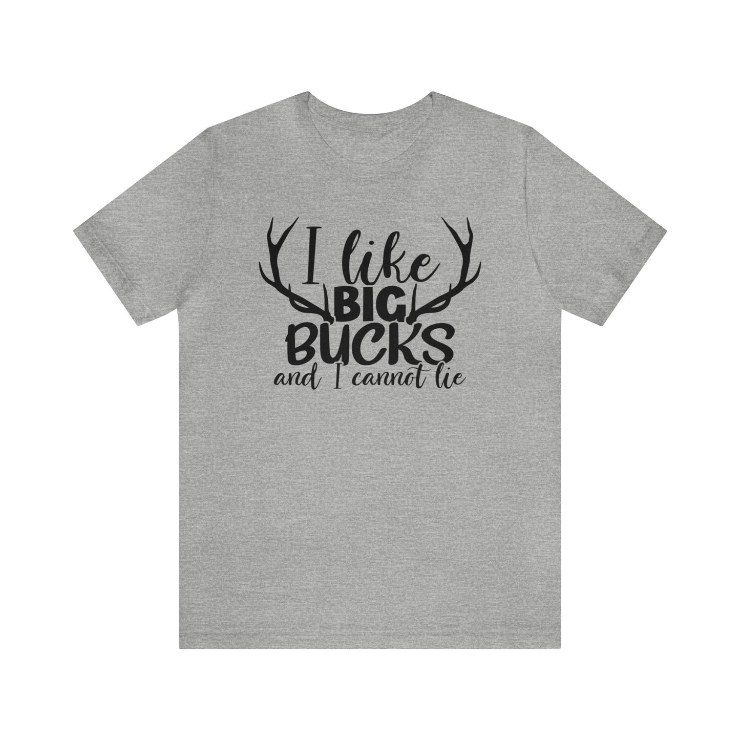 I Like Big Bucks and I Cannot Lie T-Shirt