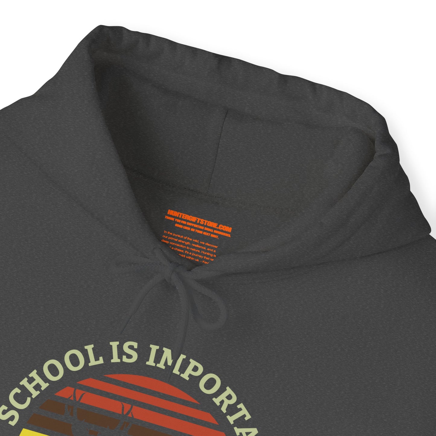 School Is Important But Hunting Is More Importanter Hooded Sweatshirt