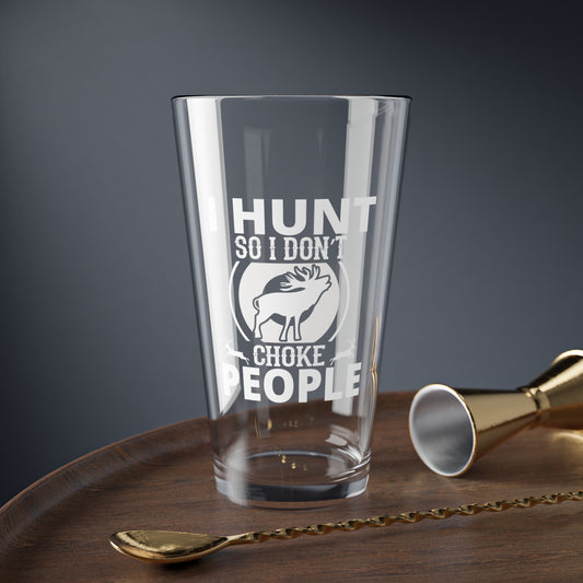 I Hunt So I Don't Choke People Hunting Pint Glass